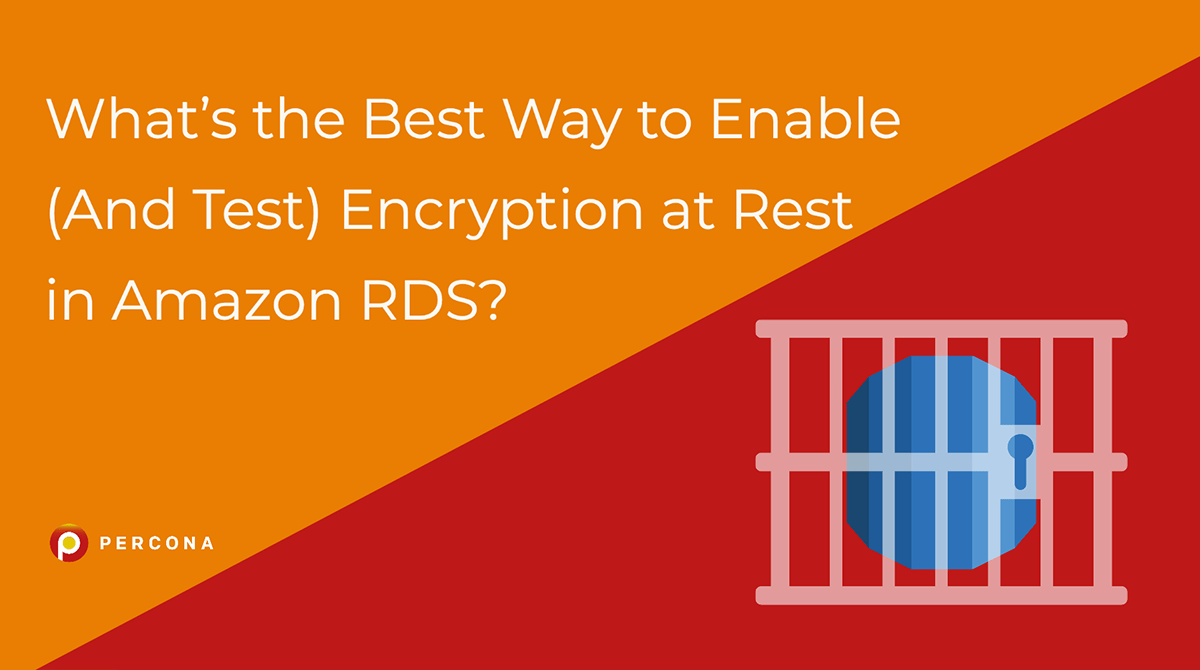What's the Best Way to Enable (And Test) Encryption at Rest in RDS?