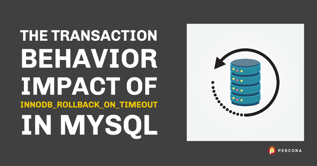 The Transaction Behavior Impact of innodb_rollback_on_timeout in MySQL