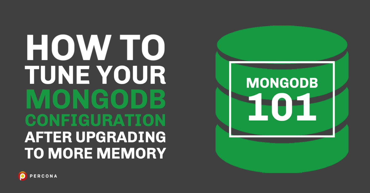 MongoDB 101 How to Tune Your MongoDB Configuration After Upgrading to