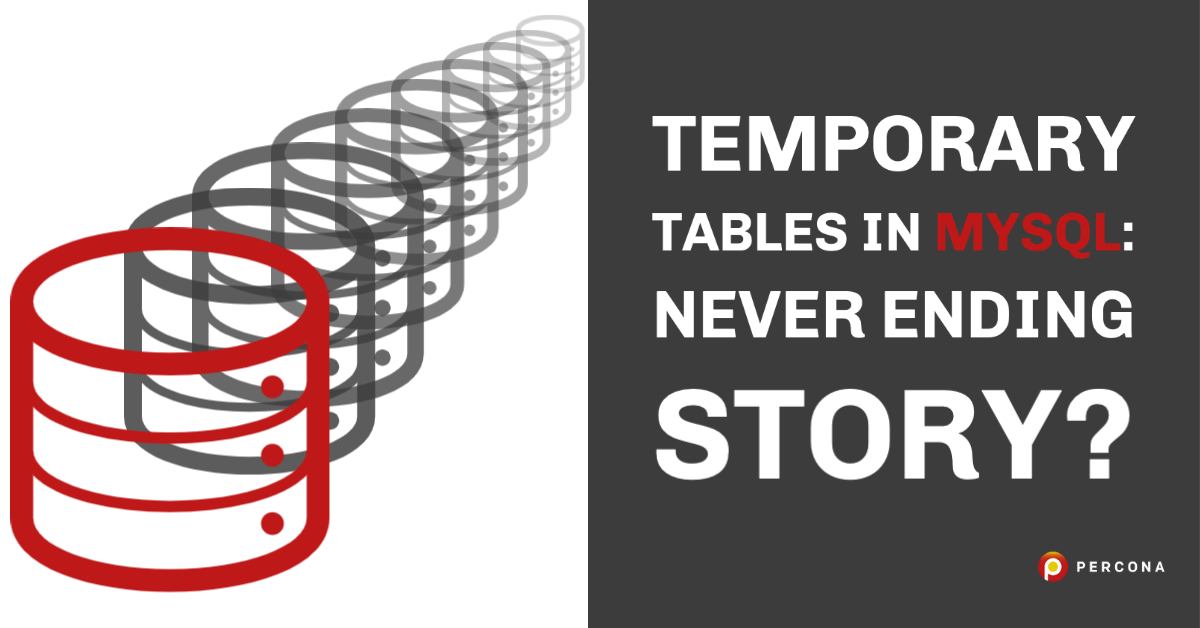 Temporary Tables in MySQL Never Ending Story?
