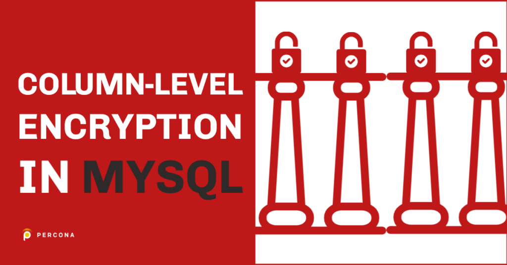ColumnLevel Encryption in MySQL