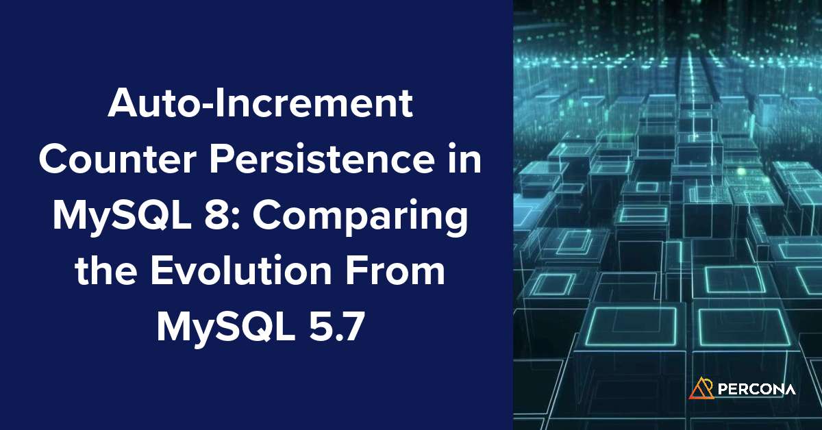 AutoIncrement Counter Persistence in MySQL 8 Comparing the Evolution