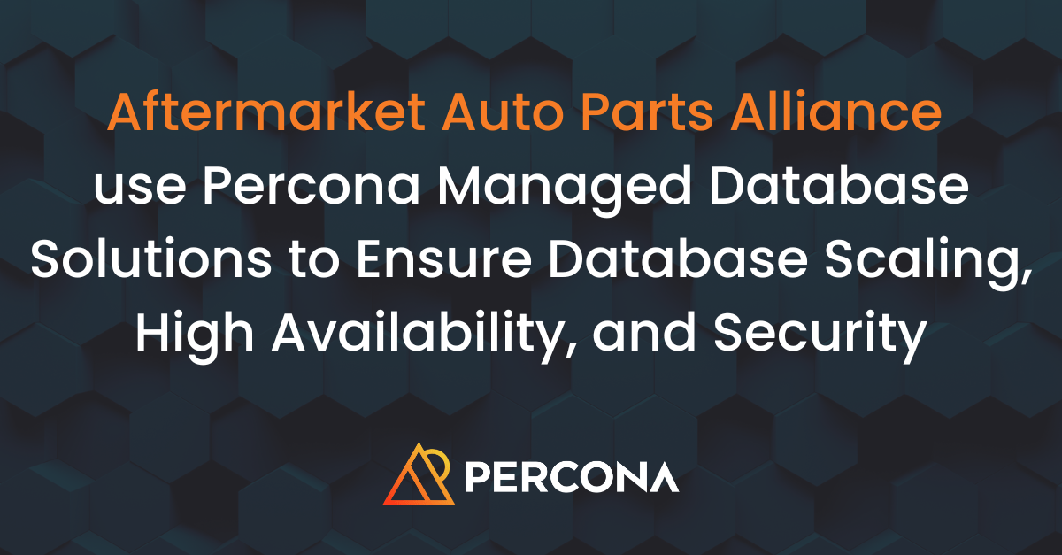 Aftermarket Auto Parts Alliance use Percona Managed Database Solutions