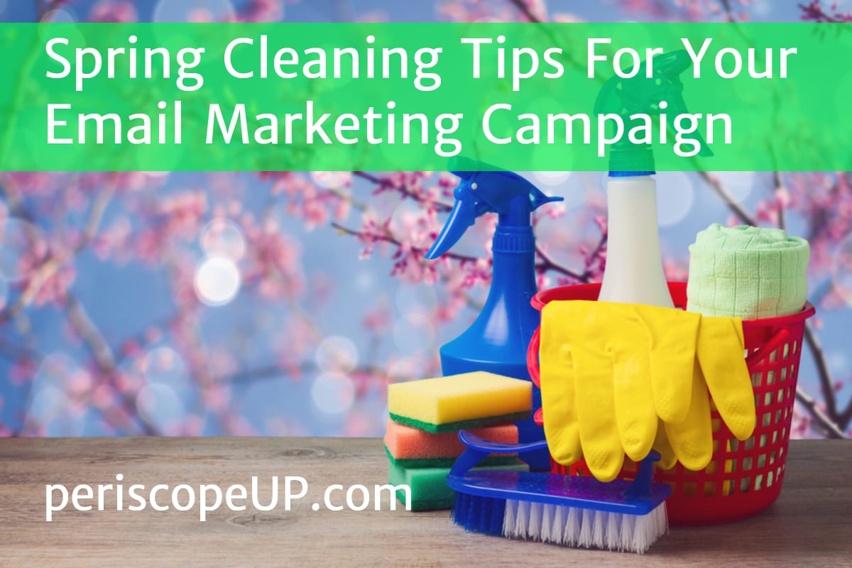 Spring Cleaning Tips For Your Email Marketing periscopeUP