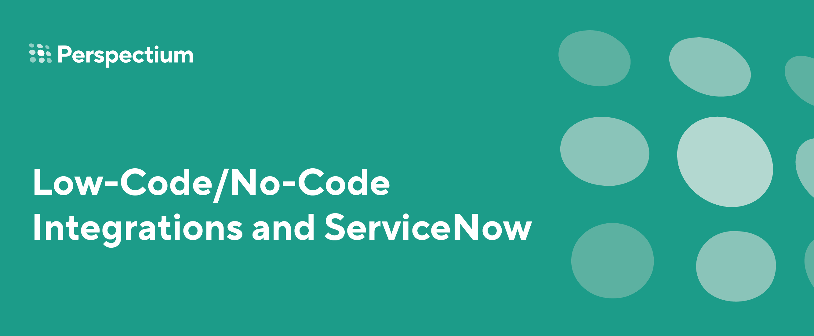 Lowcode/NoCode Integrations and ServiceNow Perspectium