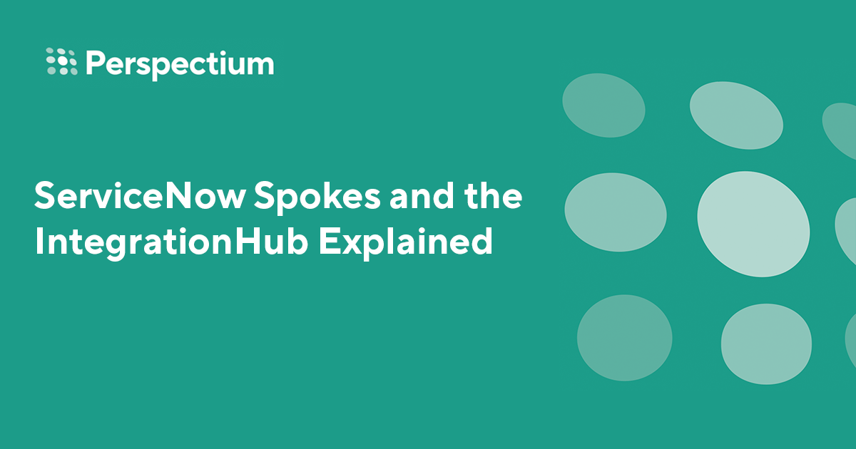 ServiceNow Spokes and the IntegrationHub Explained Perspectium