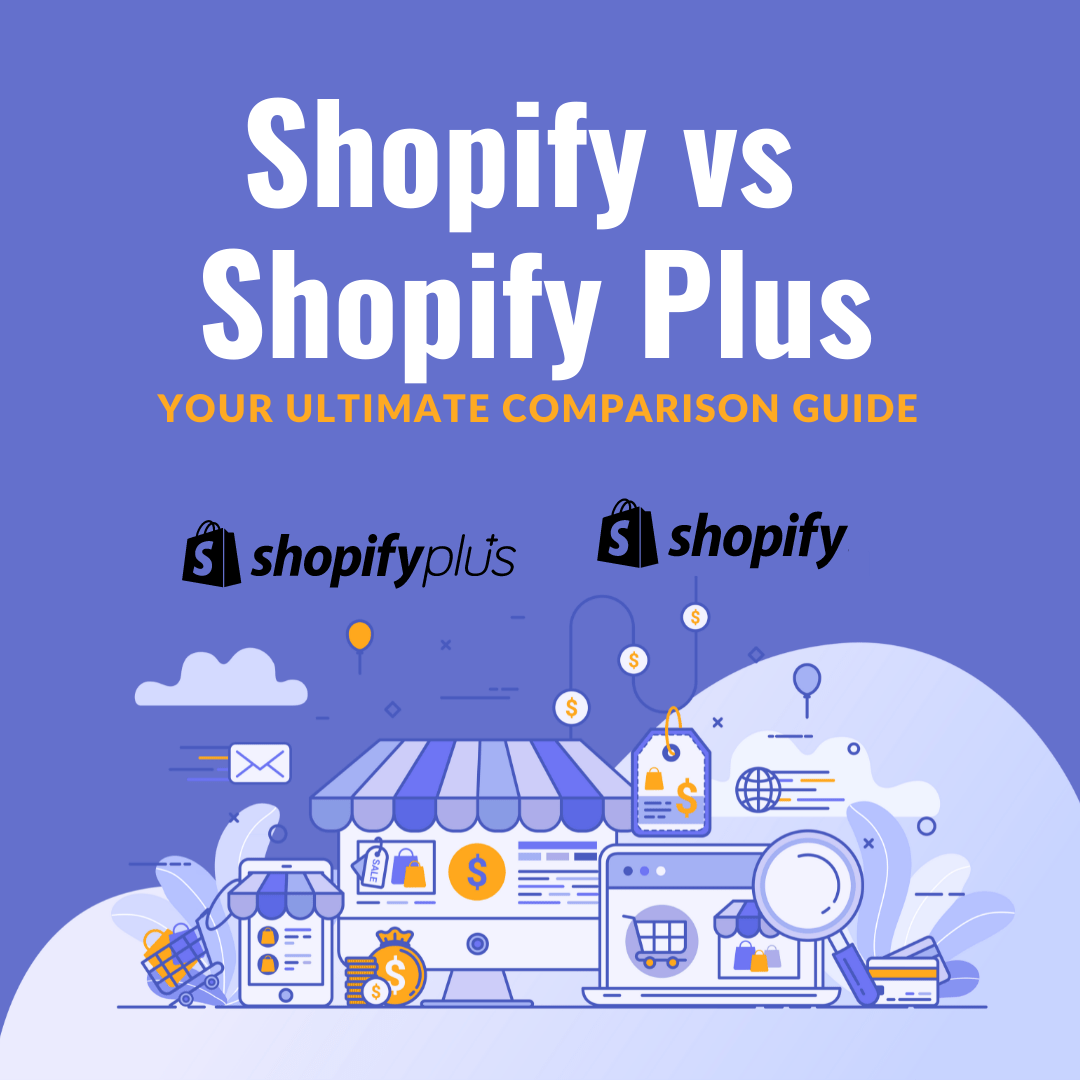 Shopify vs Shopify Plus Your Ultimate Comparison Guide for 2022