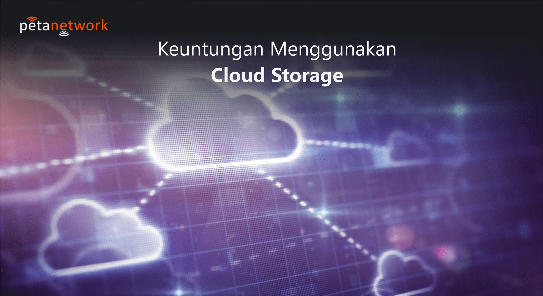 Pengertian Cloud Storage & Keuntungan Menggunakannya Peta Network