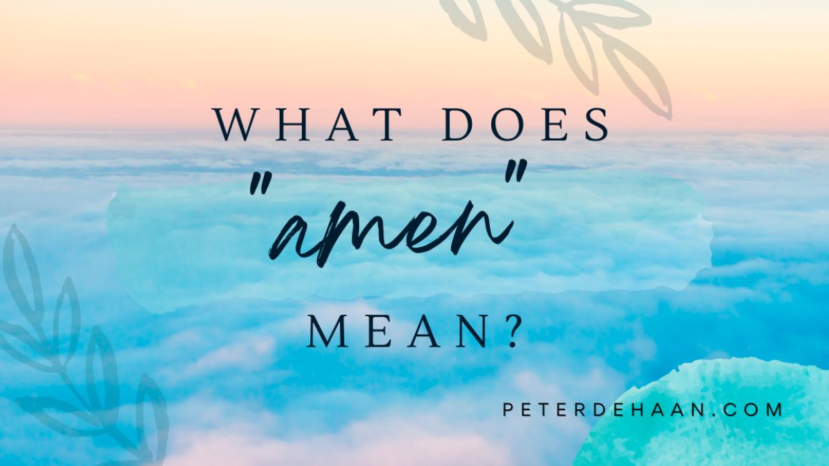 Amen in the Bible Author Peter DeHaan