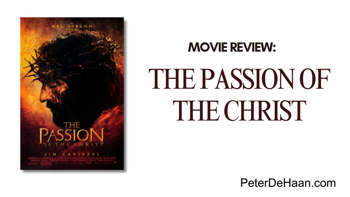 Movie Review The Passion of the Christ Peter DeHaan