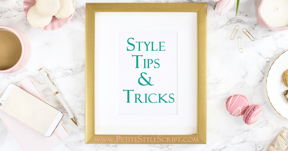 Style Tips &amp; Tricks Wardrobe Life Practical Advice