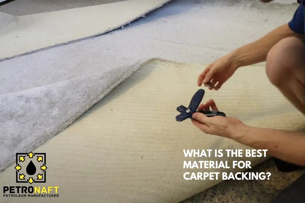 What Is The Best Material For Carpet Backing?