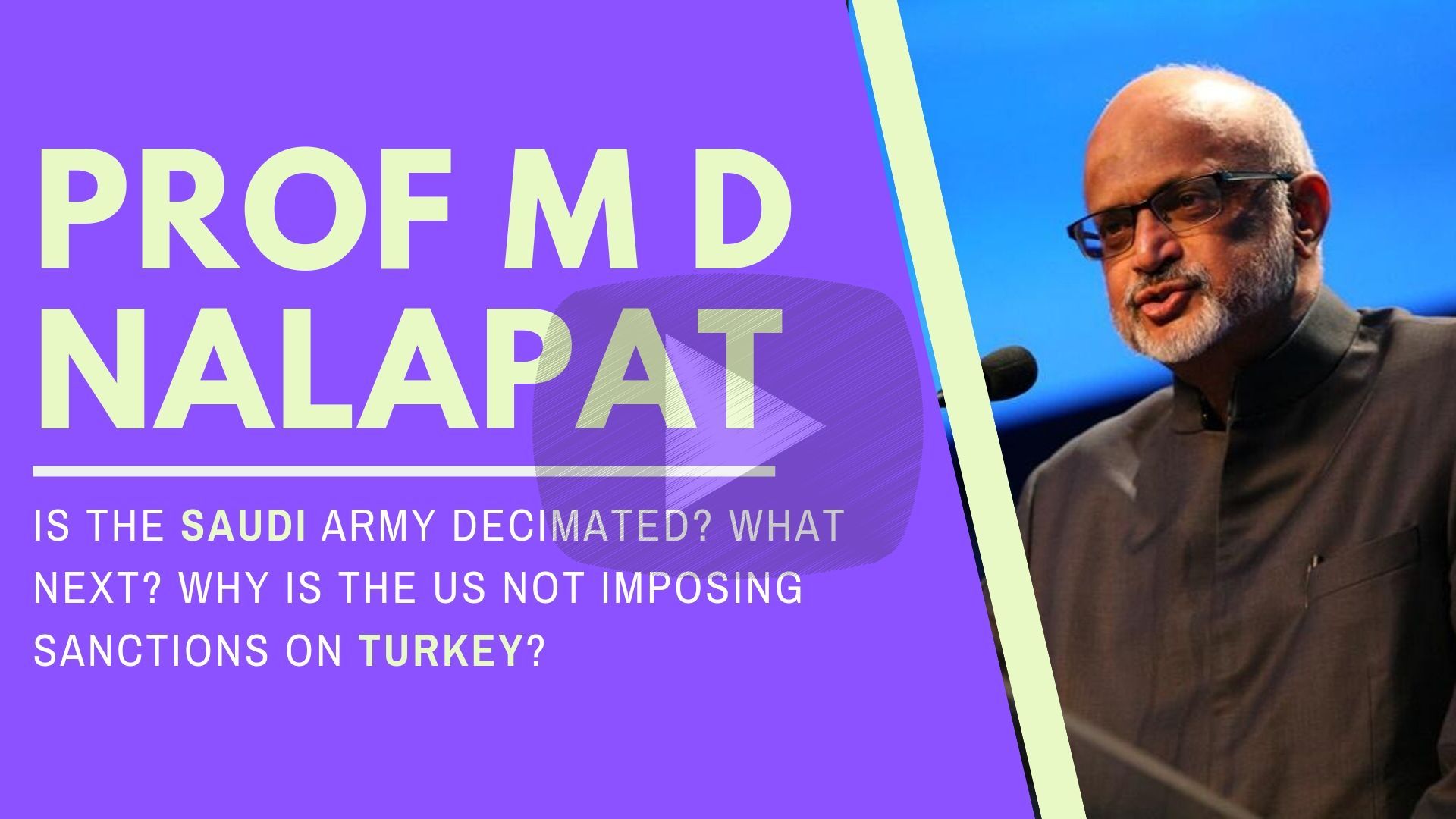 With Prof M D Nalapat on the inside story in Saudi Arabia, Iran, Turkey