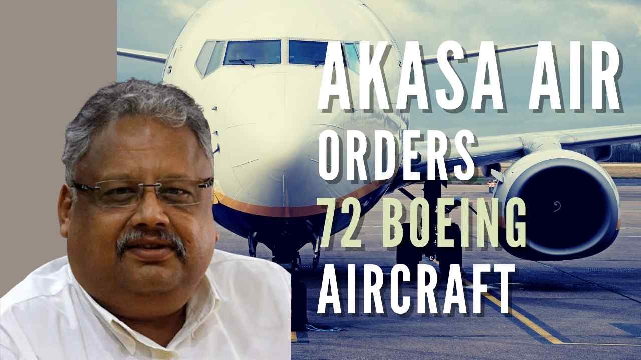 Rakesh Jhunjhunwala backed Akasa Air orders the US 9 billion worth 72