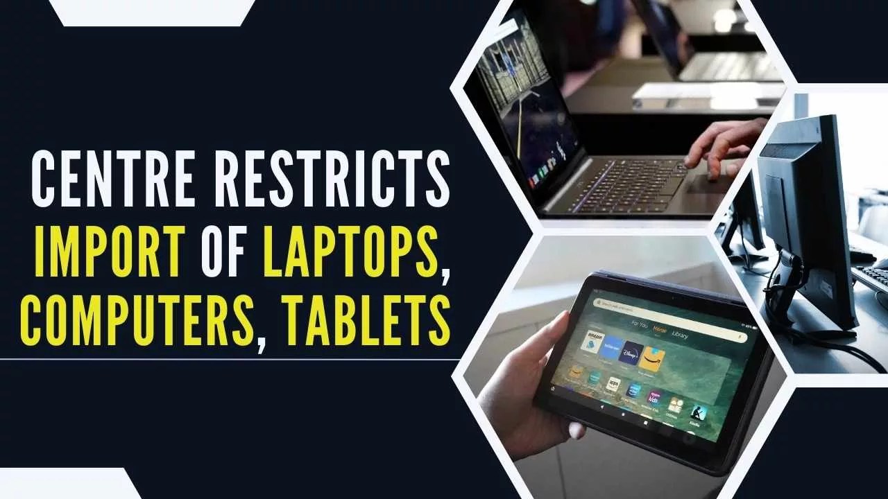 Centre Restricts Import of Laptops, Computers & Tablets