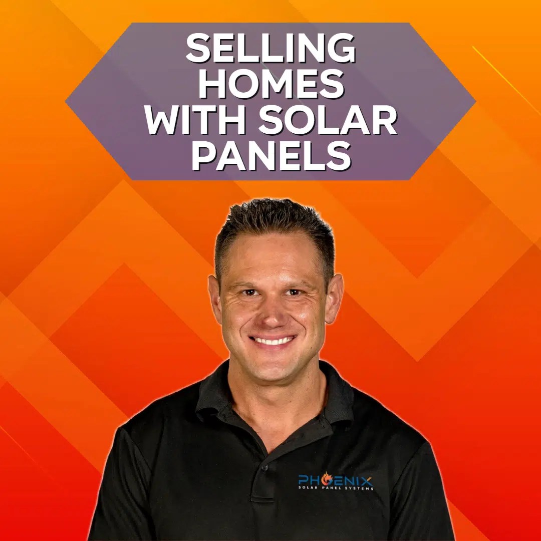 Selling A Home With Solar Panels Phoenix Solar Panel Systems