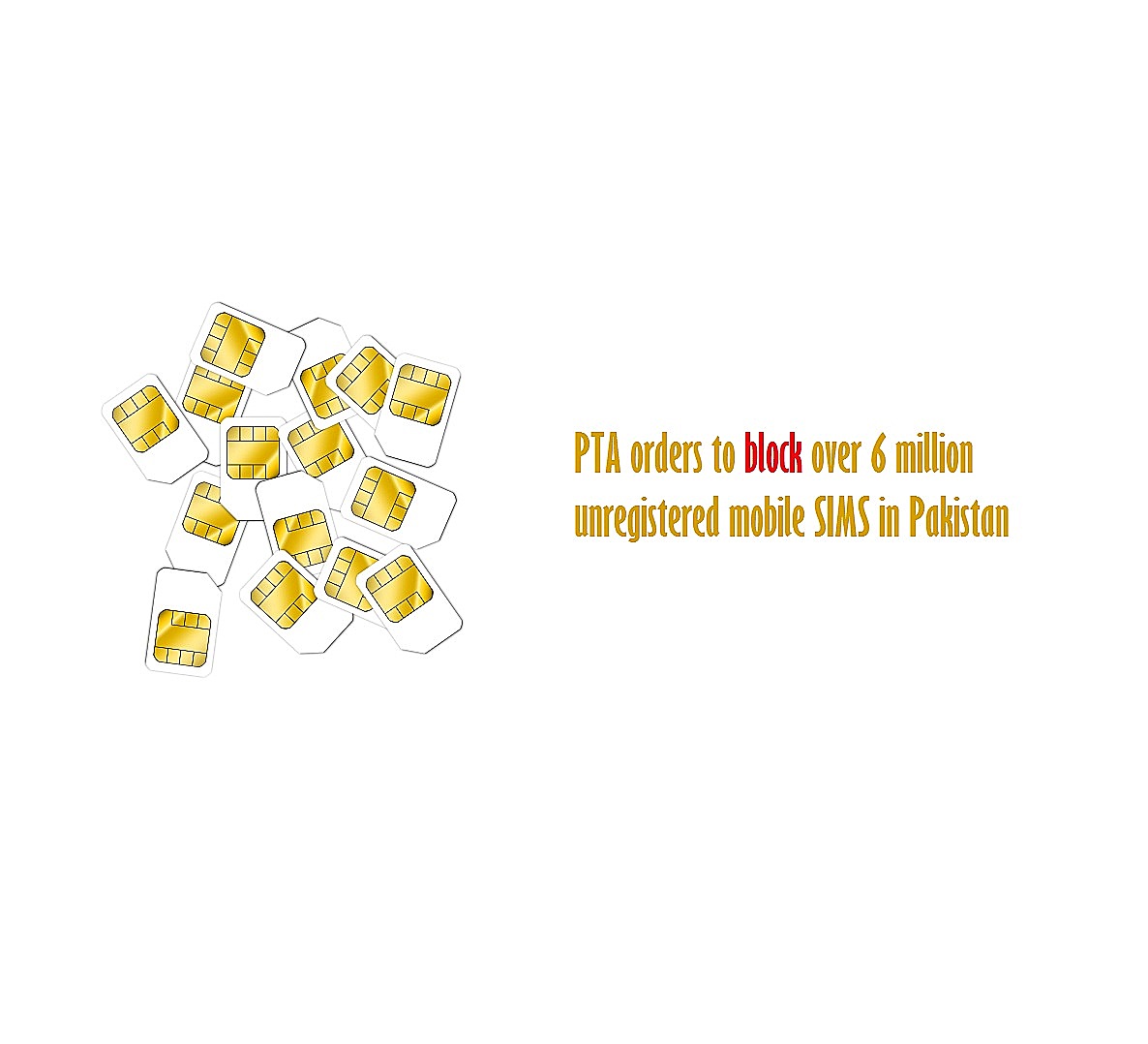 Over 6 million unregistered mobile SIMS blocked in Pakistan