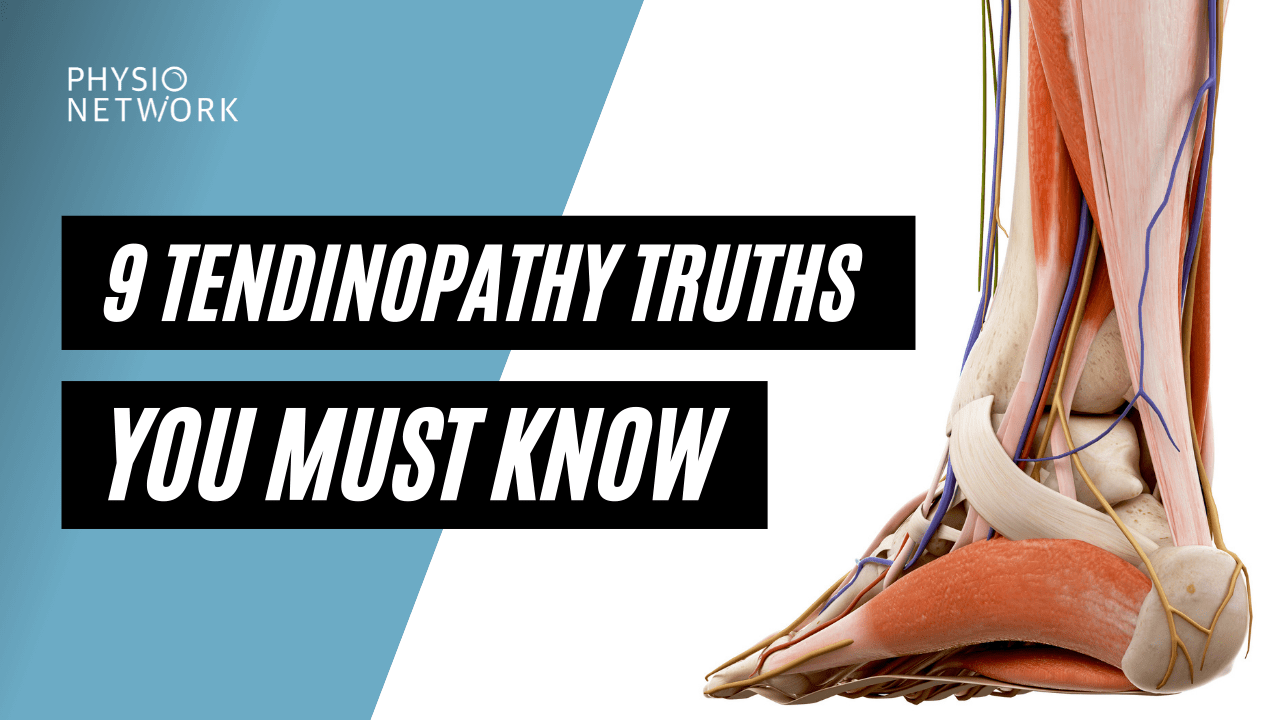 9 Tendinopathy Truths You MUST Know — Physio Network