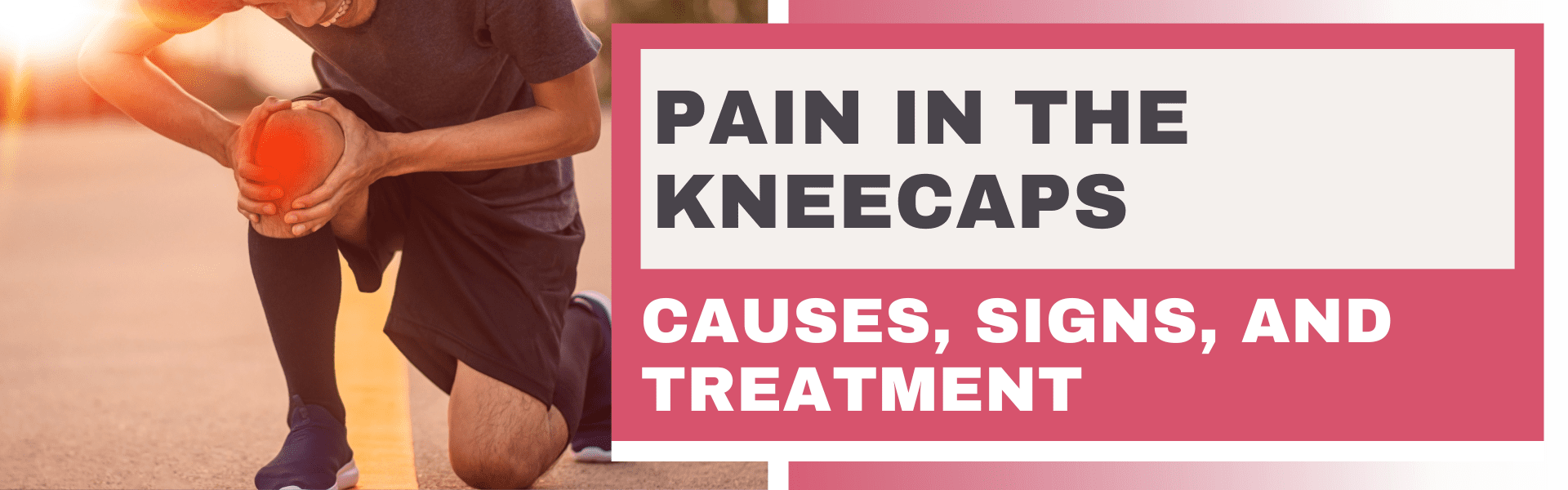 Pain in the kneecaps causes, signs and treatment PhysioTec