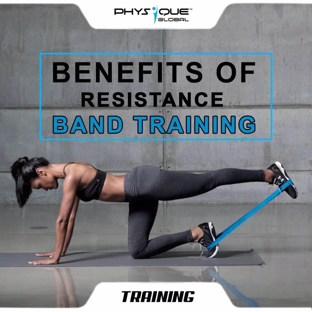 Benefits of Resistance Band Training Physique Global