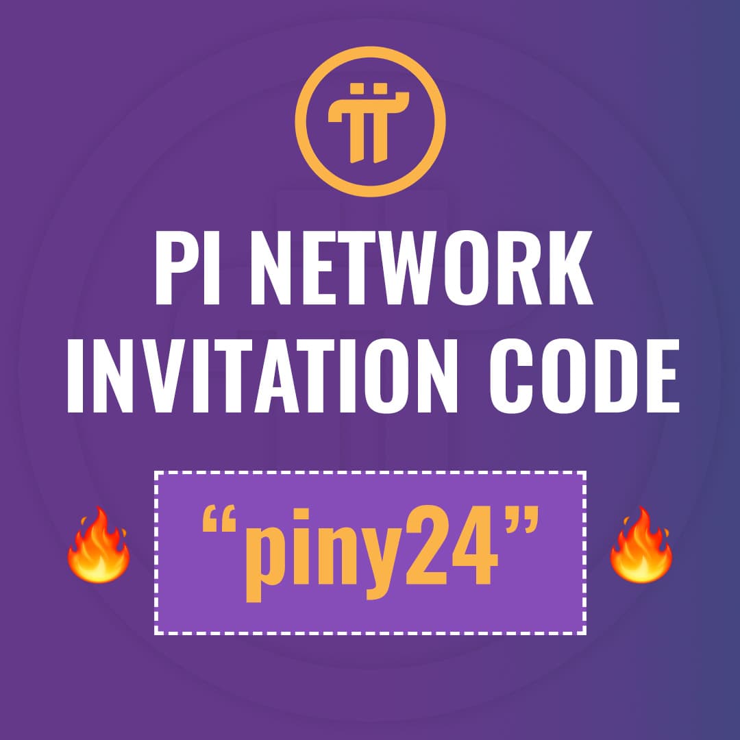 PI NETWORK INVITATION CODE "piny24"