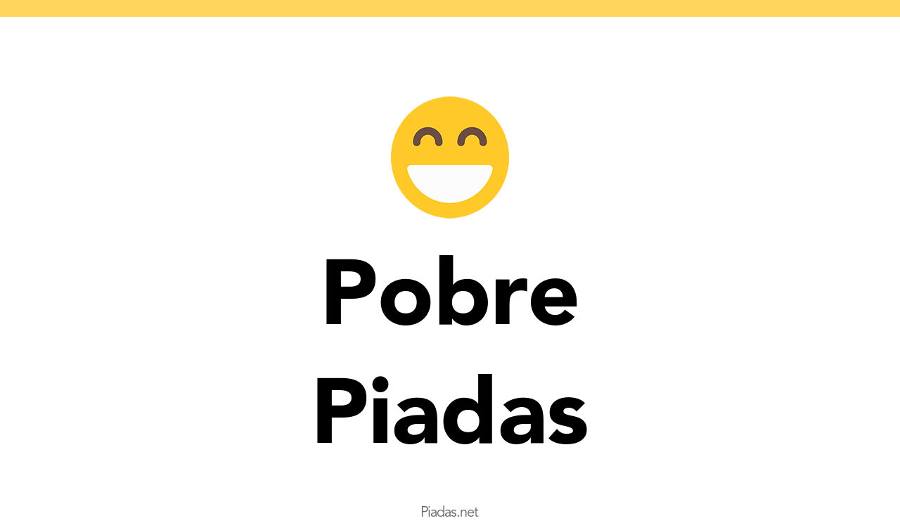 50+ Piadas de Pobre Piadas