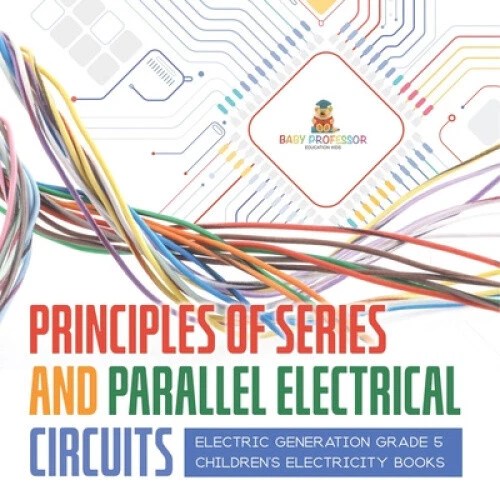 PRINCIPLES OF SERIES and Parallel Electrical Circuits Electric