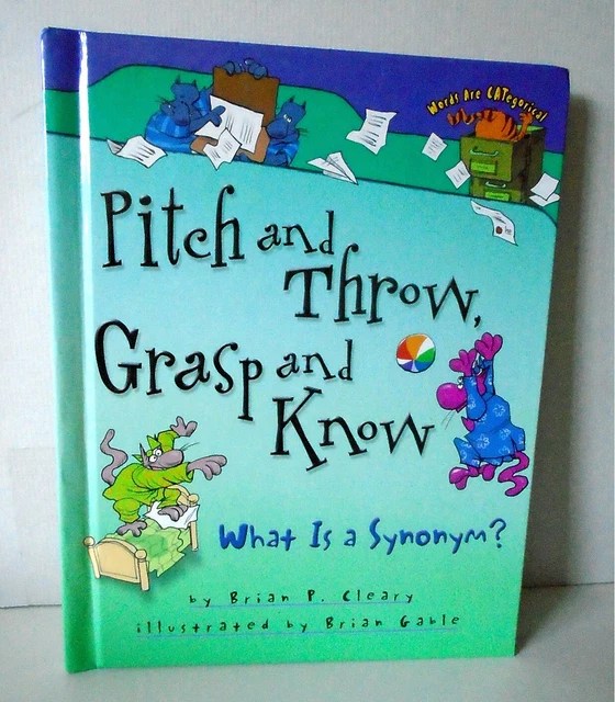 PITCH AND THROW, Grasp and KnowWhat is a Synonym by Brian P. Cleary