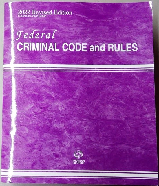 FEDERAL CRIMINAL CODE and Rules 2022 Revised Edition Paperback 2022