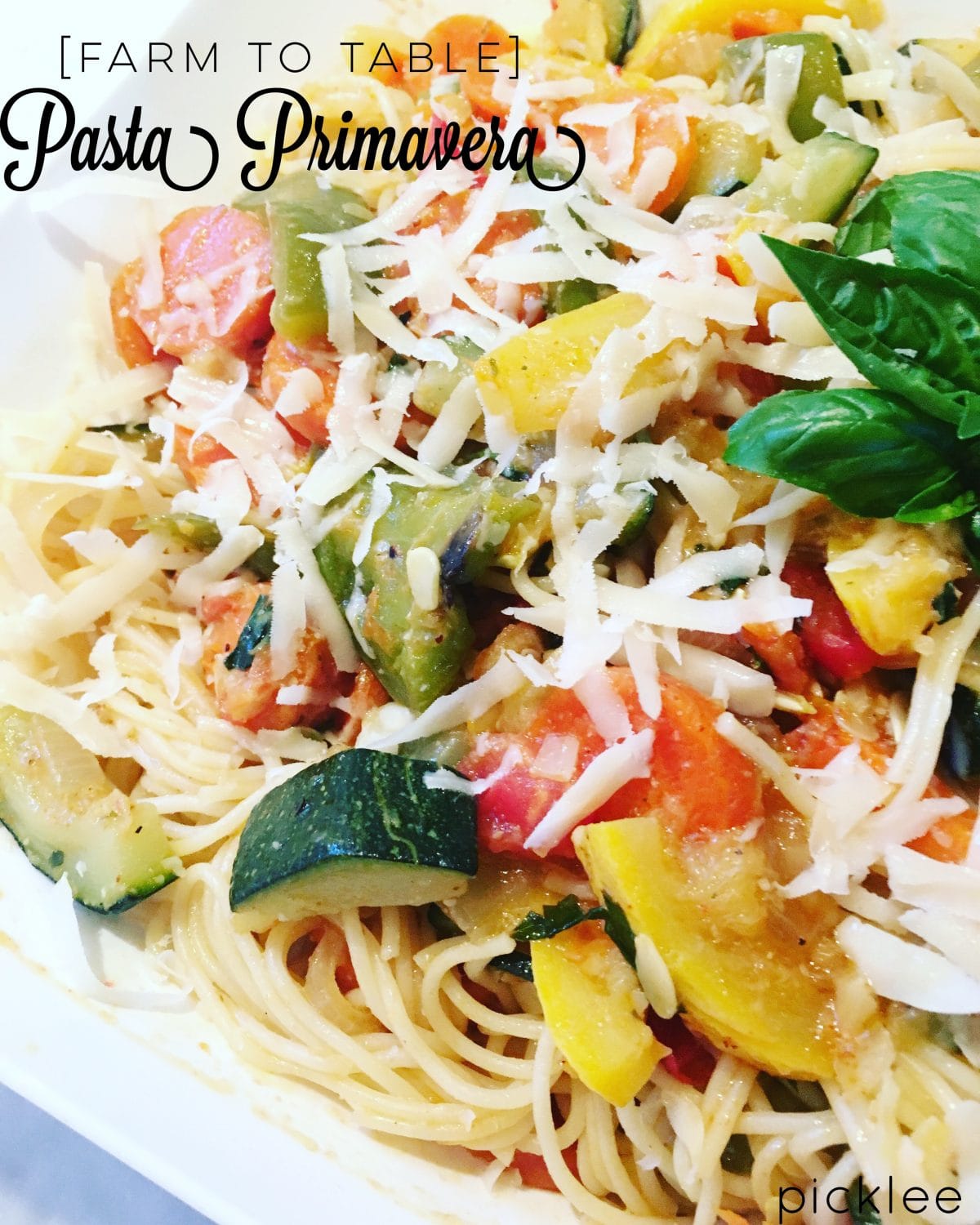 Farm to Table Pasta Primavera [recipe] Picklee