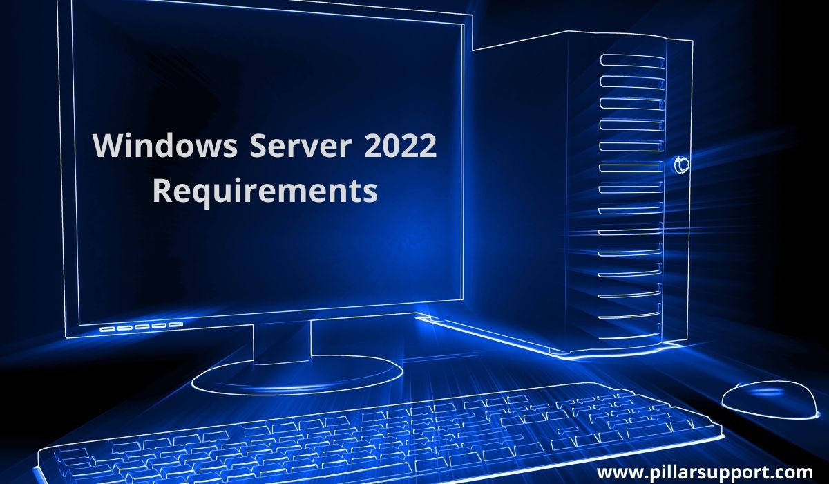 Windows Server 2022 Requirements Key Details You Must Understand