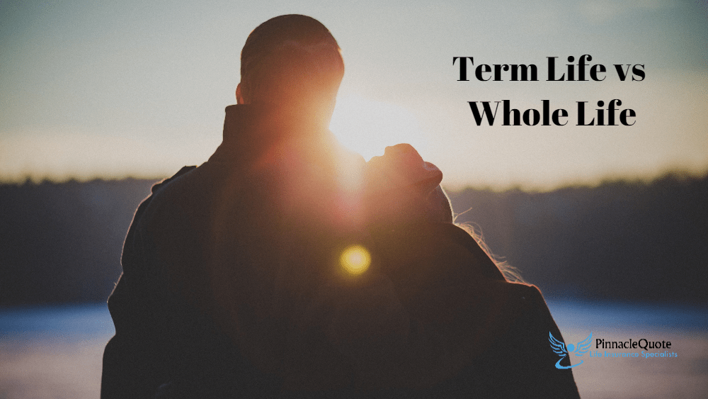 Term Life Vs Whole Life [Simple Guide From The Experts] PinnacleQuote