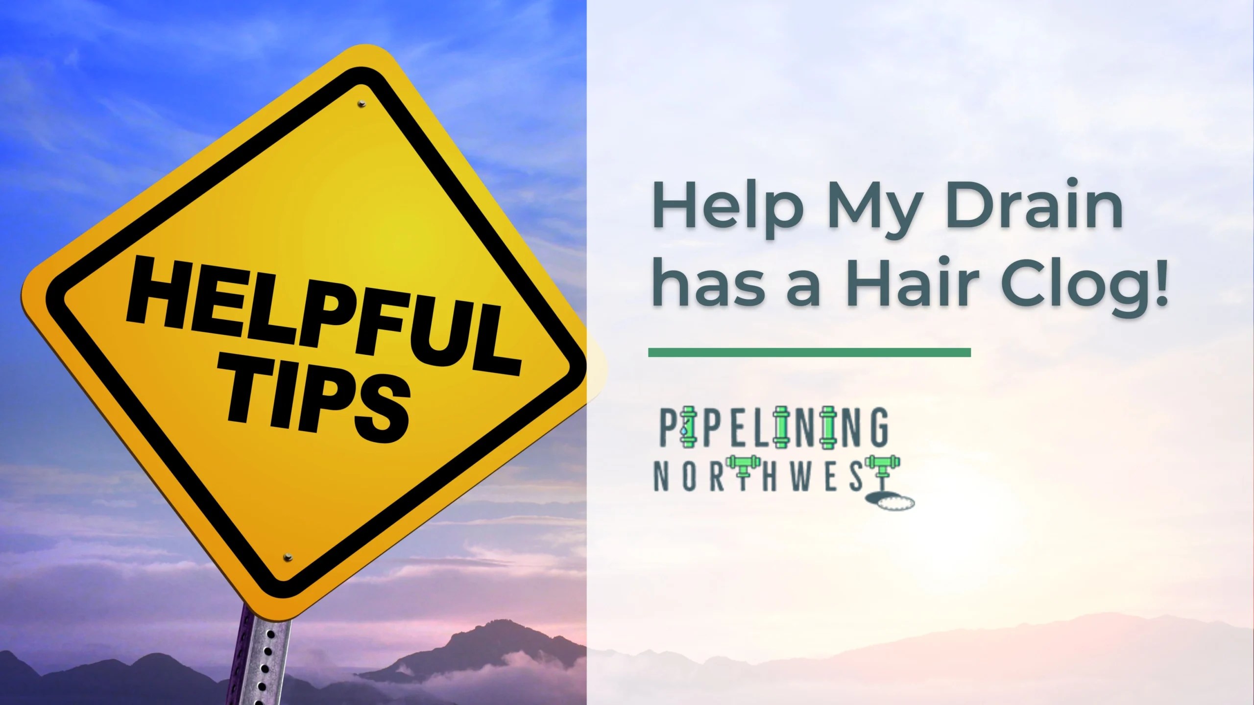 Help! My Drain has a Hair Clog Pipelining Northwest