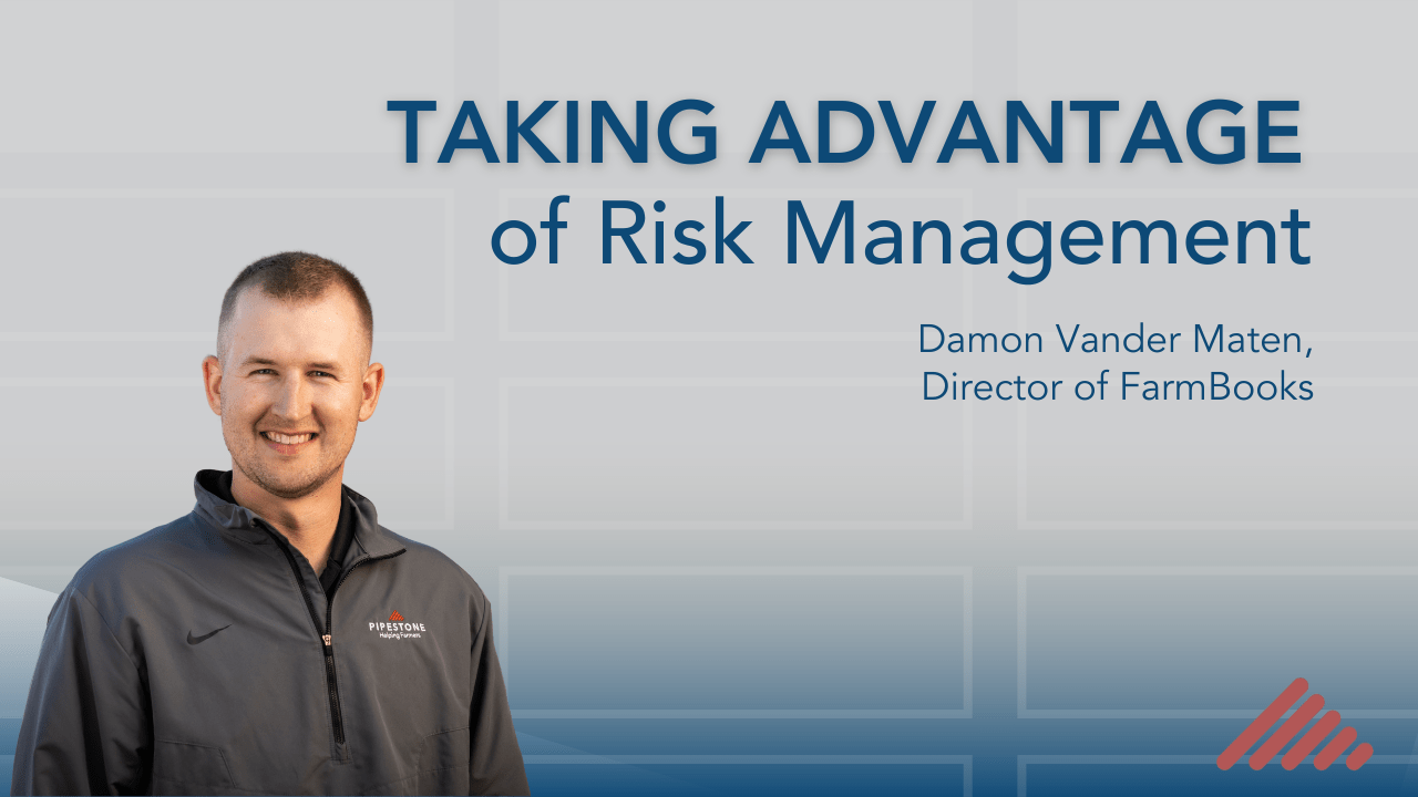 Taking Advantage of Risk Management Pipestone