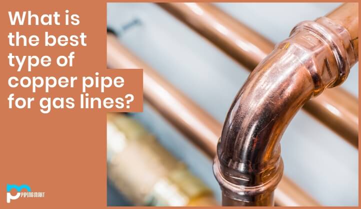 What Type of Copper Pipe is Best for Gas Lines? Pipingmart Blog