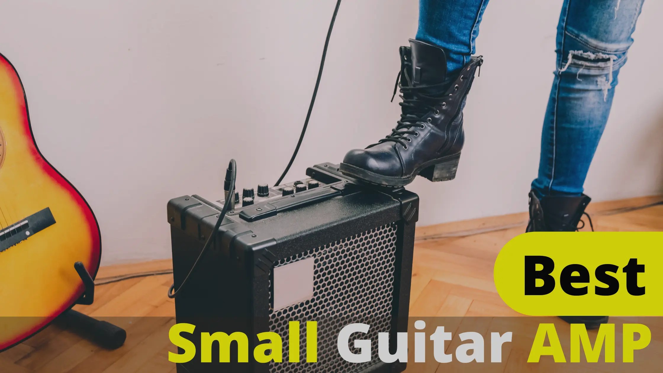 Unbiased Best Small Guitar Amp Reviews and Buying Guide 2023