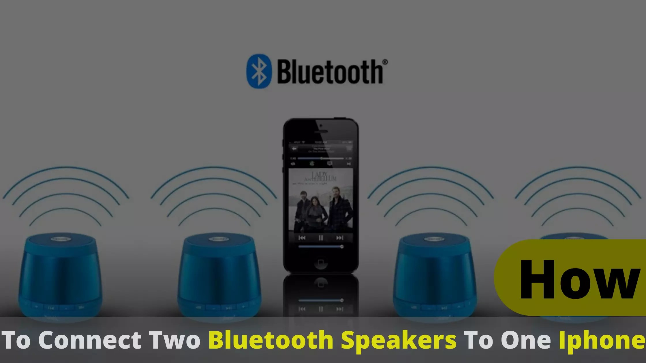 How to Connect Two Bluetooth Speakers to One iPhone Ultimate Guide