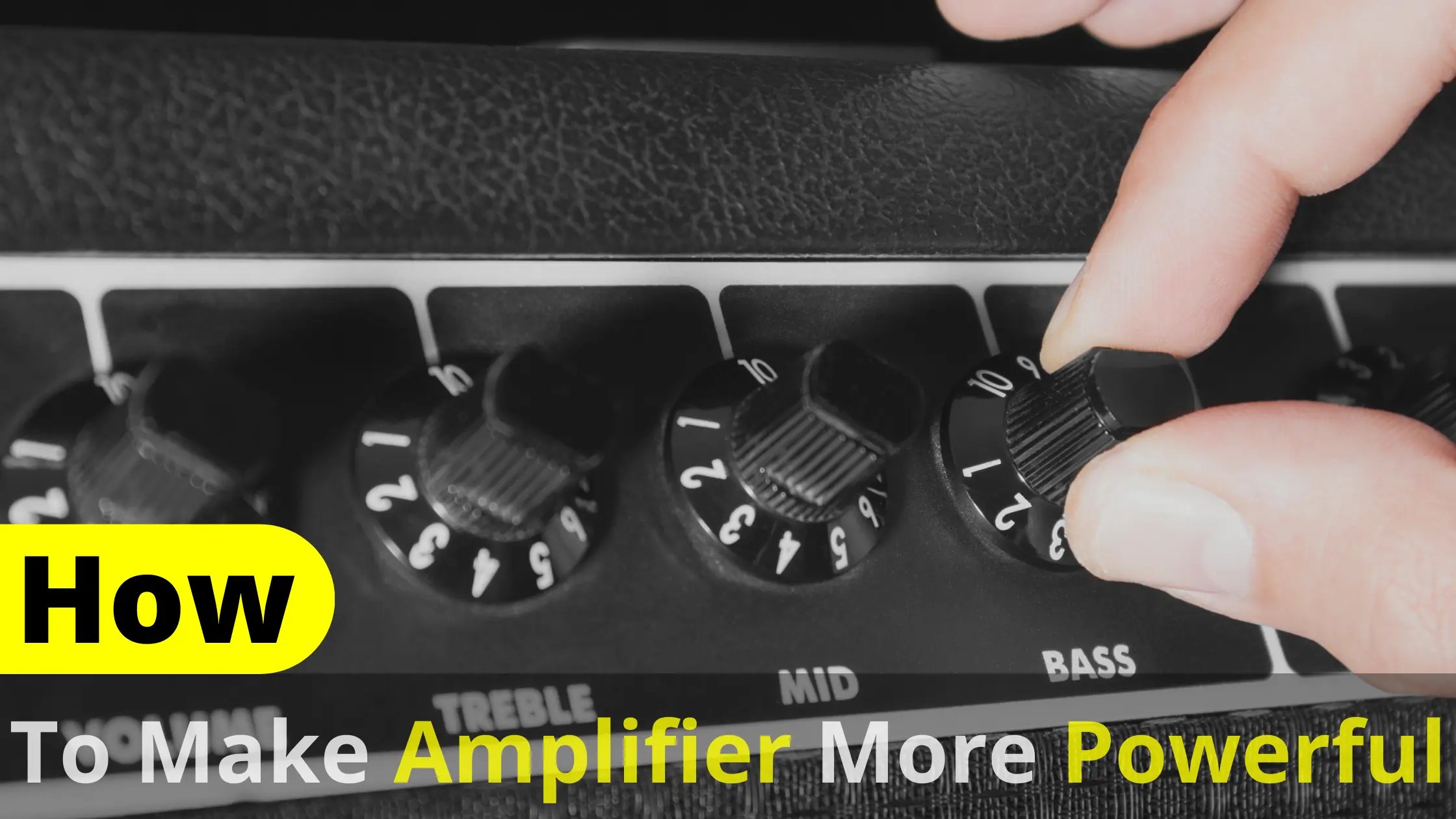 How To Make Amplifier More Powerful? All About Amplifiers