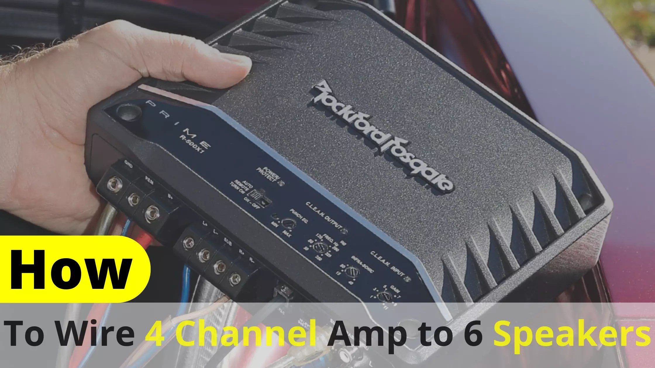 How to Wire A 4 Channel Amplifier To 6 Speakers? Guide