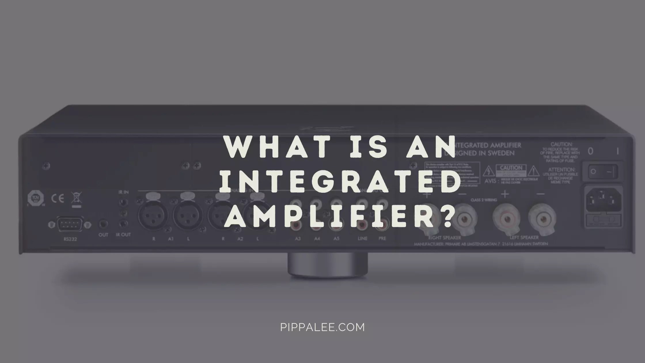 What is an Integrated Amplifier? Latest Guide for 2022