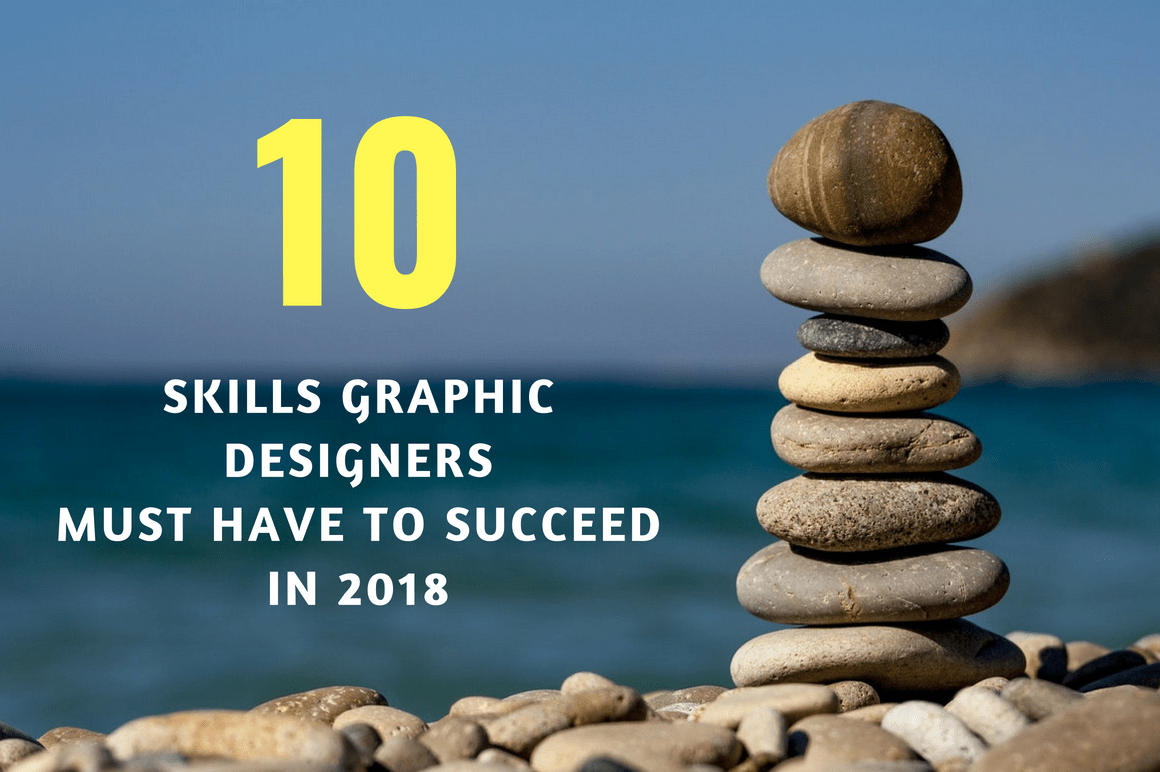 10 Skills Graphic Designers Must Have to Succeed in 2018 Pixelo