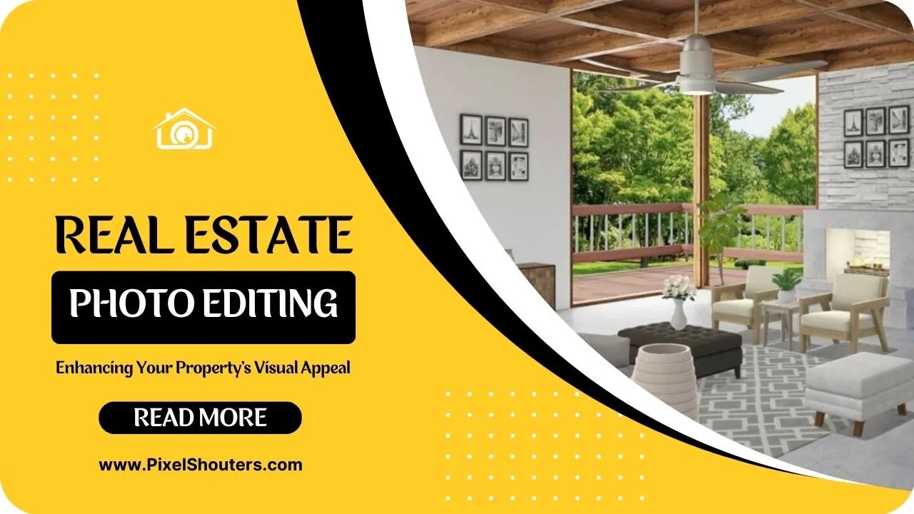Real Estate Photo Editing Enhancing Your Property's Visual Appeal