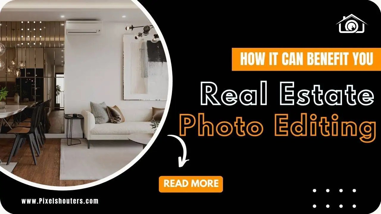 Real Estate Photo Editing Why It Matters and How It Can Benefit You