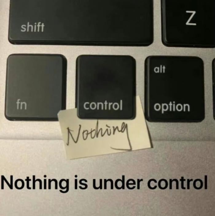 Nothing is under control
