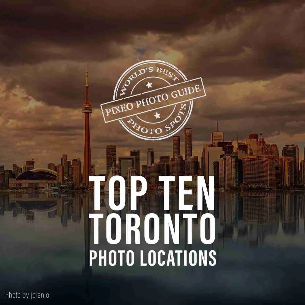 Top 10 Photo Spots in Toronto, Ontario PIXEO