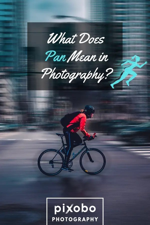 What Does Pan Mean in Photography? Pixobo Profitable Photography