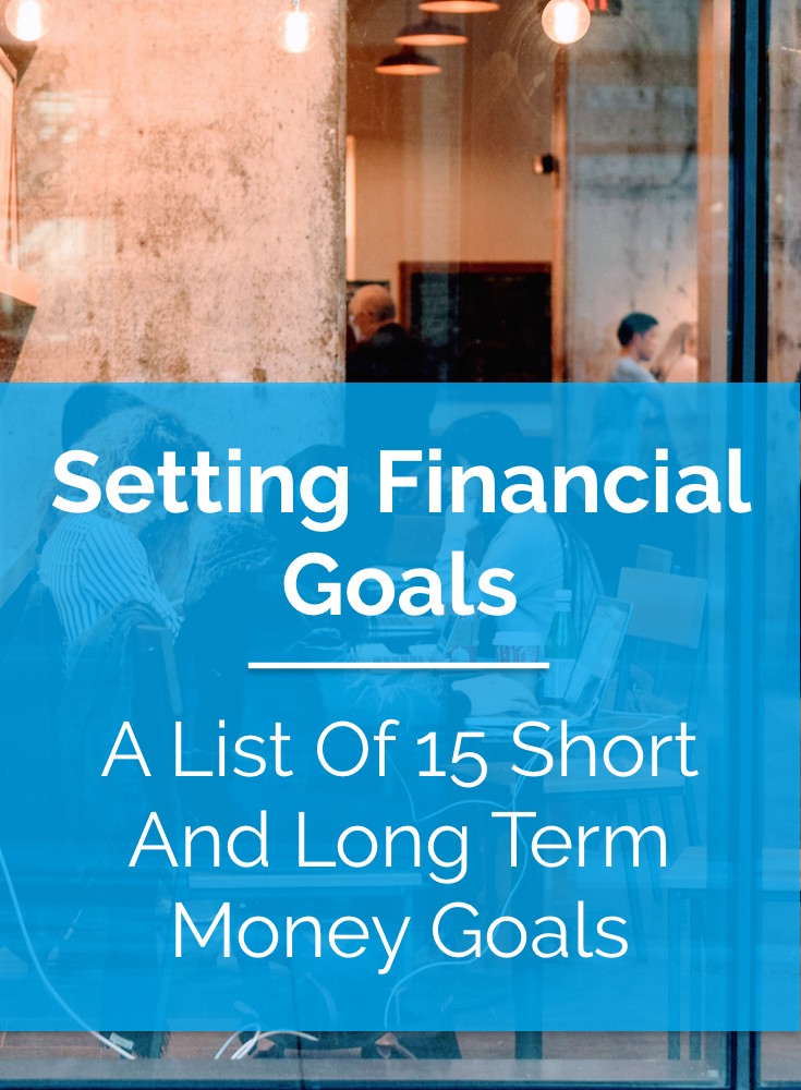 Setting Financial Goals A List of 16 Short and Long Term Money Goals PlanEasy