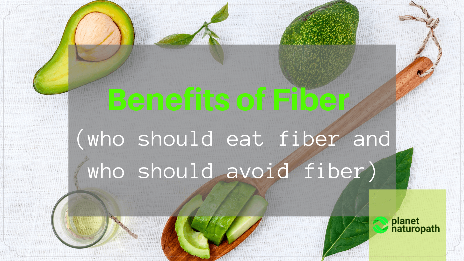 Benefits Of Fiber (who Should Eat Fiber And 3 Reasons To Avoid