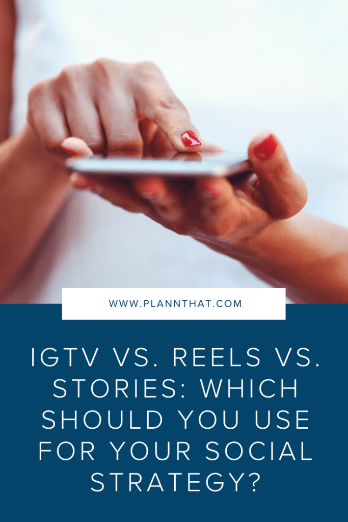 IGTV VS. Reels VS. Stories Which Should You Use For Your