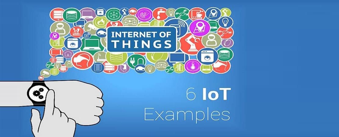 6 of Things (IoT) Examples IoT Applications